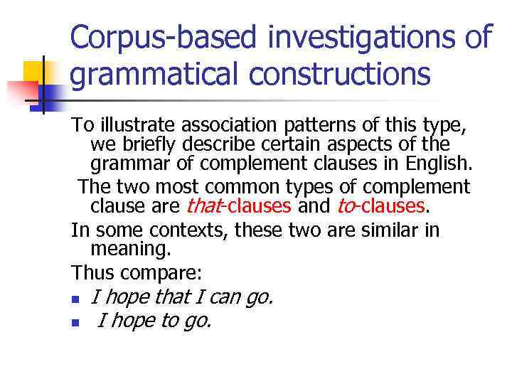 Corpus-based investigations of grammatical constructions To illustrate association patterns of this type, we briefly