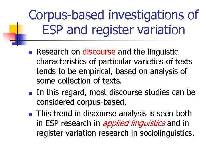 Corpus-based investigations of ESP and register variation n Research on discourse and the linguistic