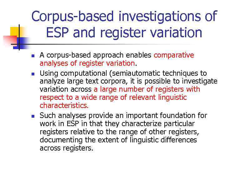 Corpus-based investigations of ESP and register variation n A corpus-based approach enables comparative analyses