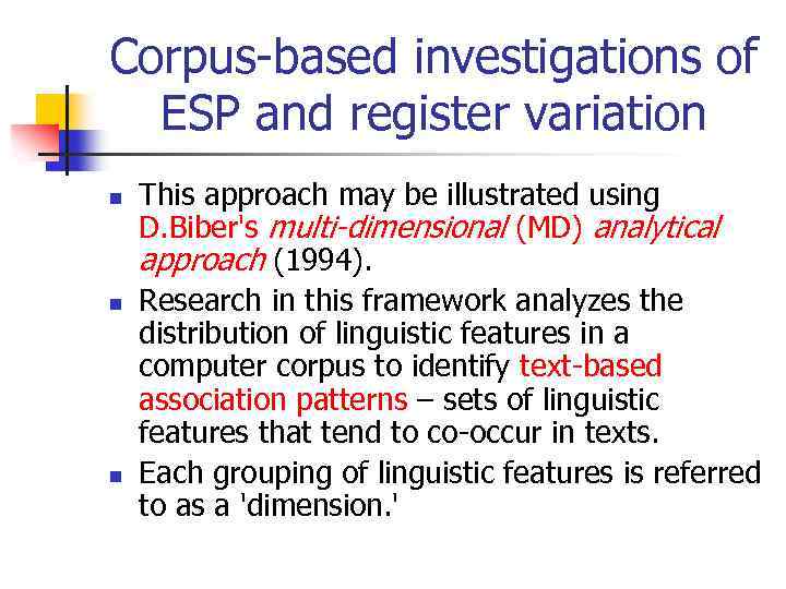 Corpus-based investigations of ESP and register variation n This approach may be illustrated using