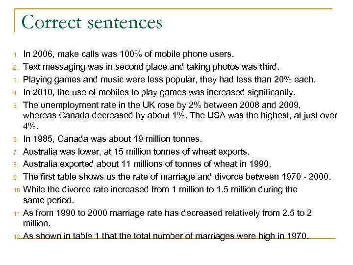 Correct sentences In 2006, make calls was 100% of mobile phone users. 2. Text