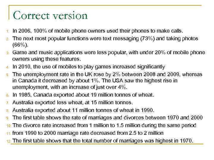 Correct version In 2006, 100% of mobile phone owners used their phones to make