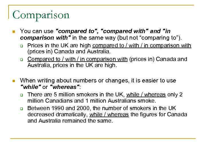 Comparison n You can use "compared to", "compared with" and "in comparison with" in