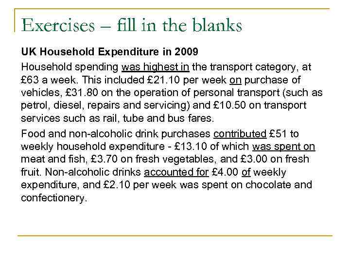 Exercises – fill in the blanks UK Household Expenditure in 2009 Household spending was