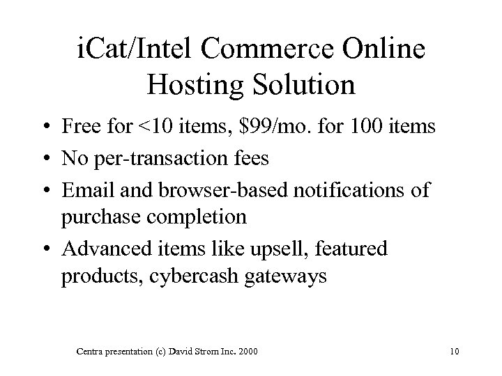 i. Cat/Intel Commerce Online Hosting Solution • Free for <10 items, $99/mo. for 100
