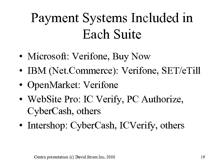 Payment Systems Included in Each Suite • • Microsoft: Verifone, Buy Now IBM (Net.