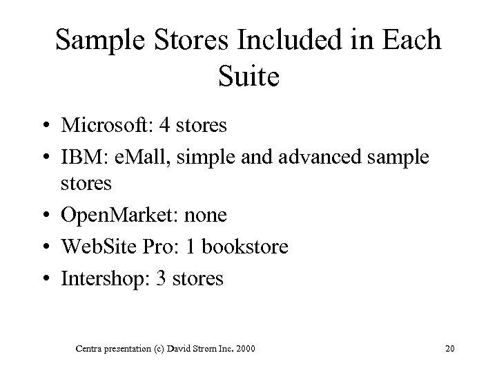 Sample Stores Included in Each Suite • Microsoft: 4 stores • IBM: e. Mall,