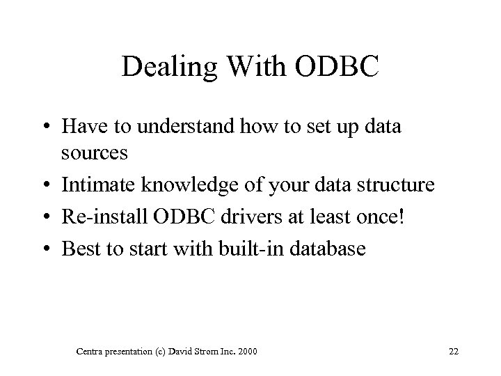 Dealing With ODBC • Have to understand how to set up data sources •