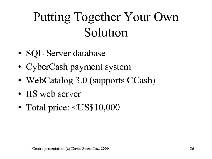 Putting Together Your Own Solution • • • SQL Server database Cyber. Cash payment