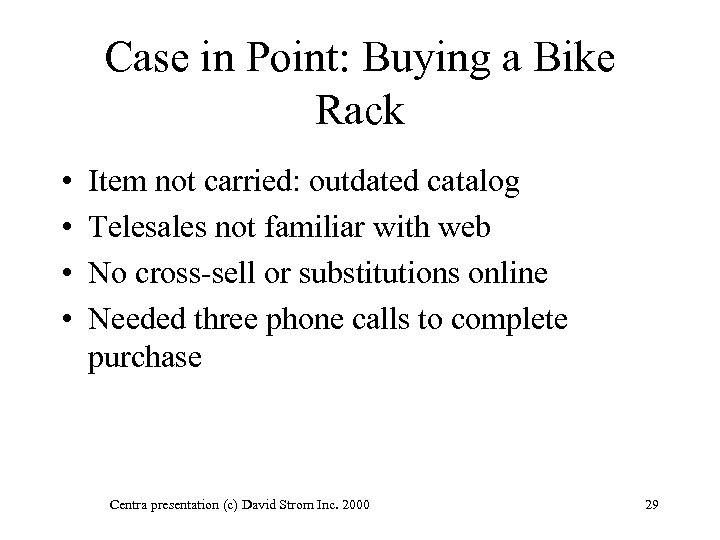 Case in Point: Buying a Bike Rack • • Item not carried: outdated catalog