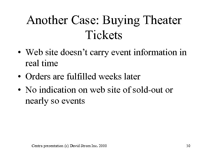 Another Case: Buying Theater Tickets • Web site doesn’t carry event information in real
