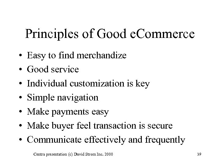 Principles of Good e. Commerce • • Easy to find merchandize Good service Individual