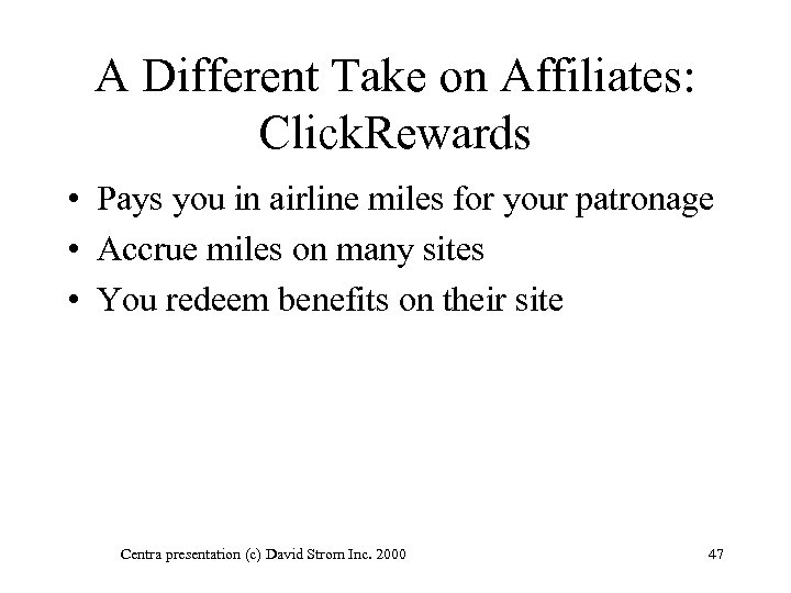 A Different Take on Affiliates: Click. Rewards • Pays you in airline miles for