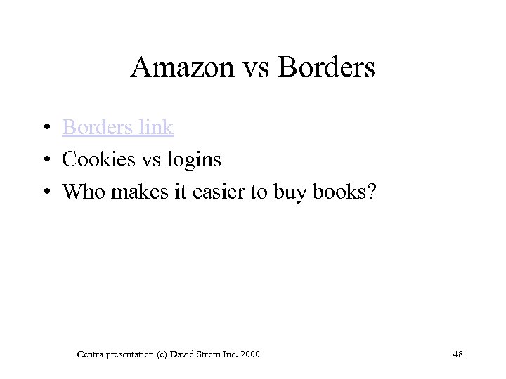 Amazon vs Borders • Borders link • Cookies vs logins • Who makes it