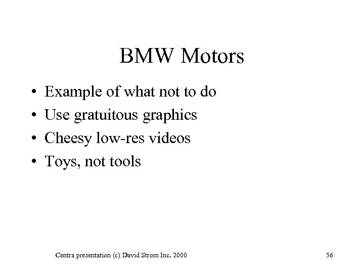 BMW Motors • • Example of what not to do Use gratuitous graphics Cheesy