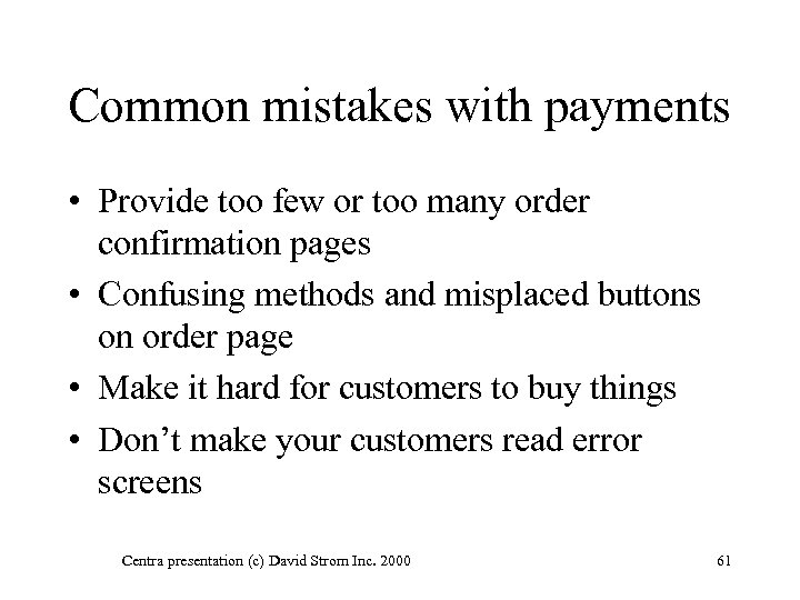 Common mistakes with payments • Provide too few or too many order confirmation pages