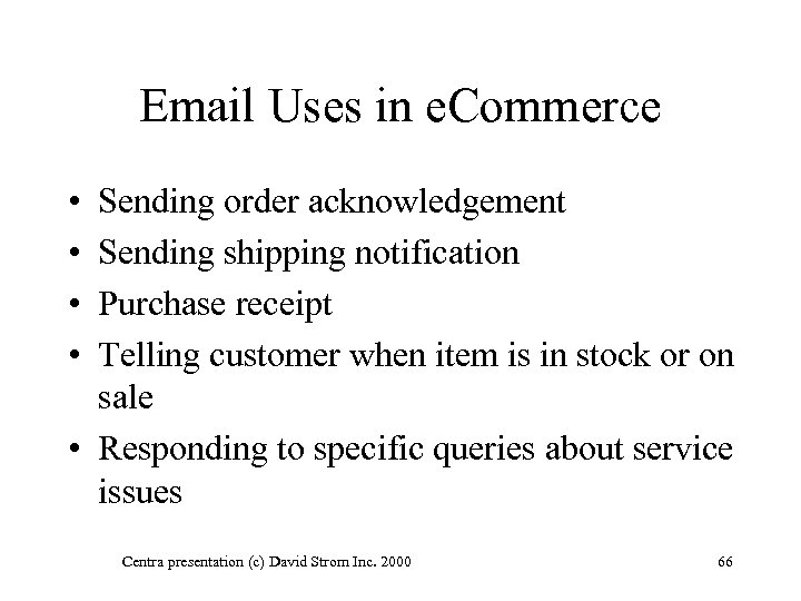 Email Uses in e. Commerce • • Sending order acknowledgement Sending shipping notification Purchase