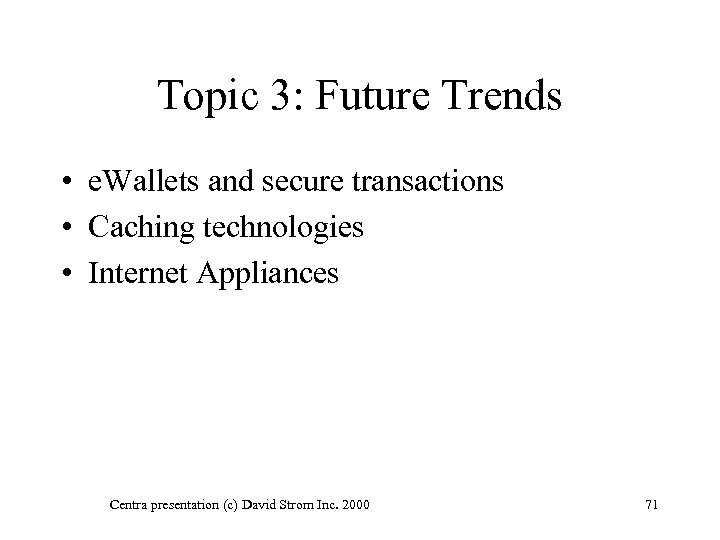 Topic 3: Future Trends • e. Wallets and secure transactions • Caching technologies •