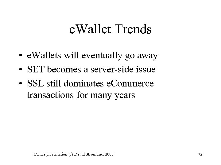 e. Wallet Trends • e. Wallets will eventually go away • SET becomes a