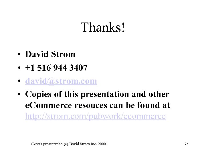 Thanks! • • David Strom +1 516 944 3407 david@strom. com Copies of this