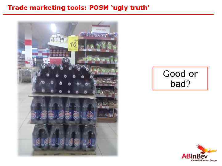 Trade marketing tools: POSM ‘ugly truth’ Good or bad? 26 