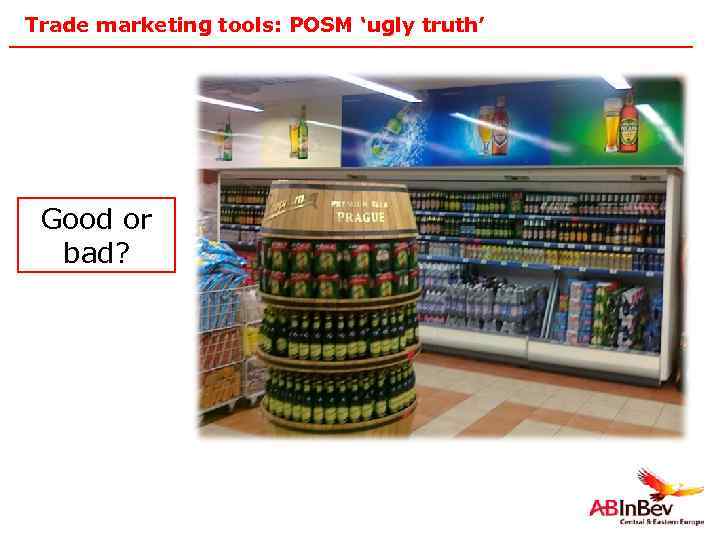 Trade marketing tools: POSM ‘ugly truth’ Good or bad? 27 