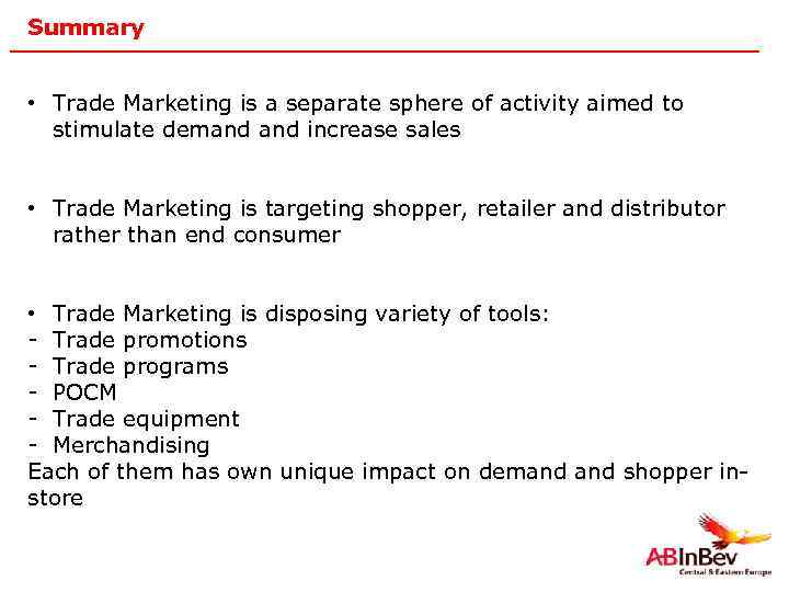 Summary • Trade Marketing is a separate sphere of activity aimed to stimulate demand