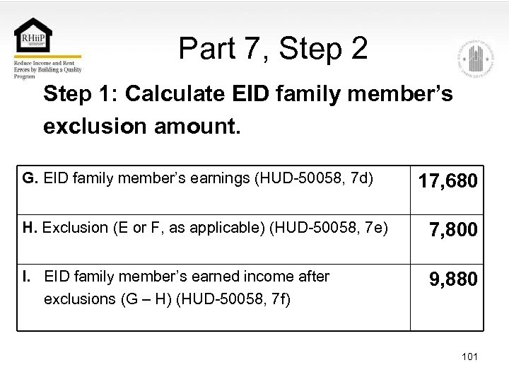 Part 7, Step 2 Step 1: Calculate EID family member’s exclusion amount. G. EID