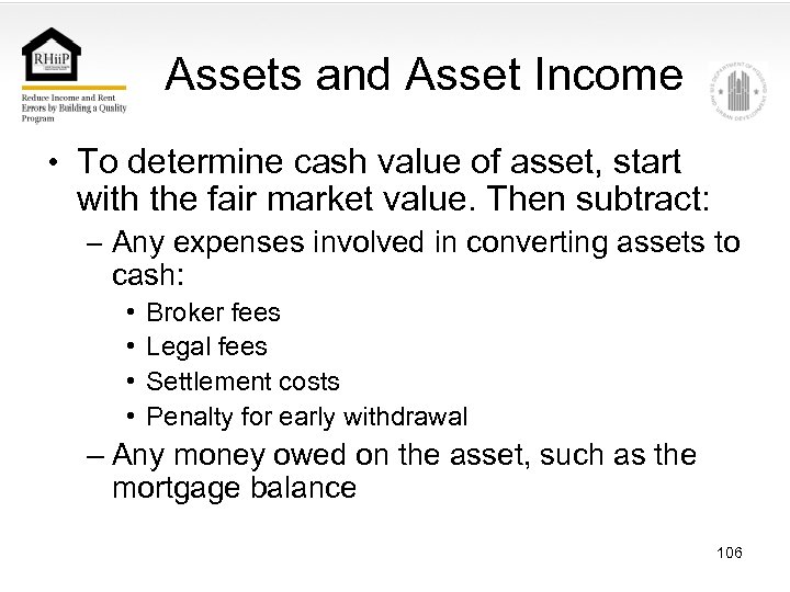 Assets and Asset Income • To determine cash value of asset, start with the