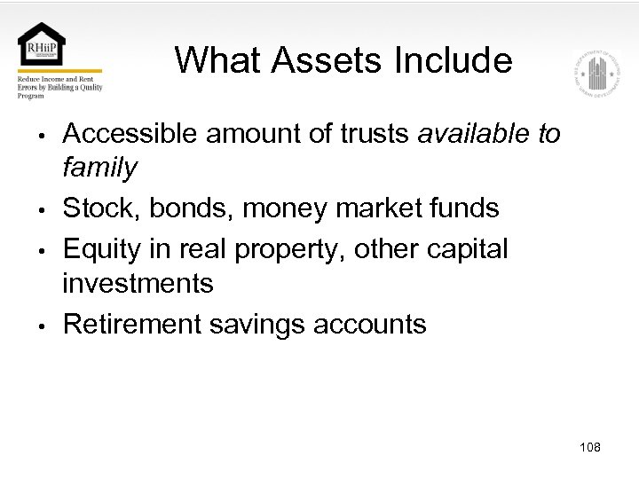 What Assets Include • • Accessible amount of trusts available to family Stock, bonds,