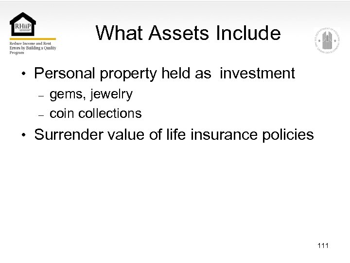 What Assets Include • Personal property held as investment – gems, jewelry – coin