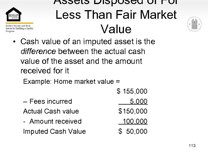 Assets Disposed of For Less Than Fair Market Value • Cash value of an