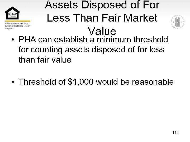 Assets Disposed of For Less Than Fair Market Value • PHA can establish a