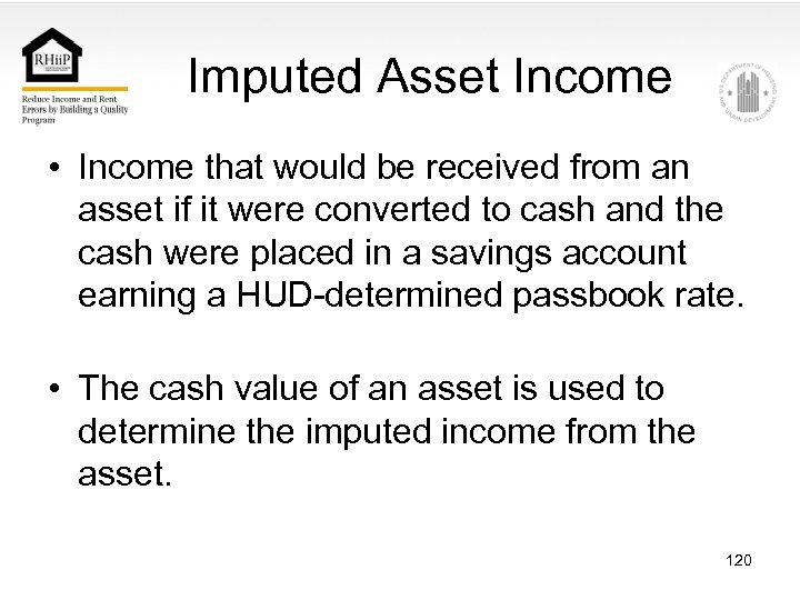 Imputed Asset Income • Income that would be received from an asset if it