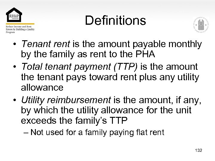 Definitions • Tenant rent is the amount payable monthly by the family as rent