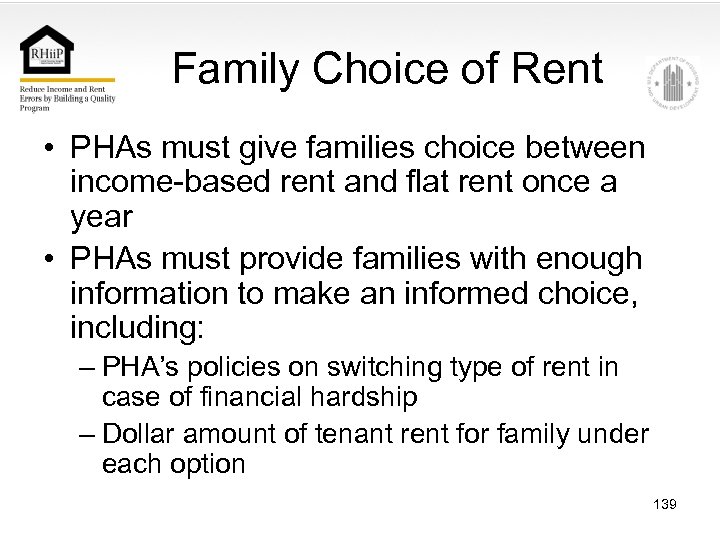 Family Choice of Rent • PHAs must give families choice between income-based rent and