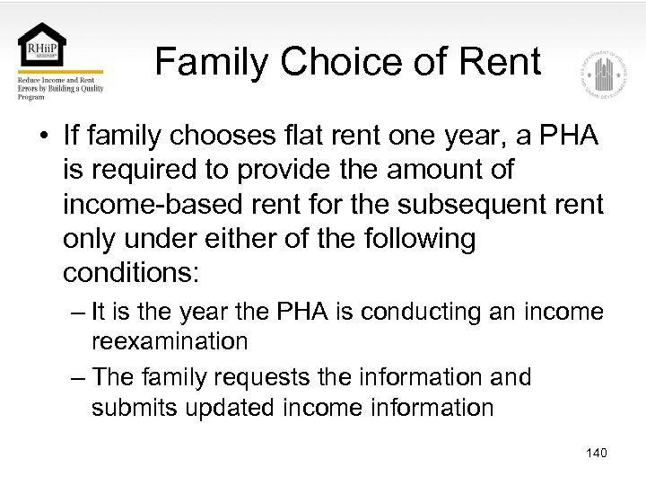 Family Choice of Rent • If family chooses flat rent one year, a PHA