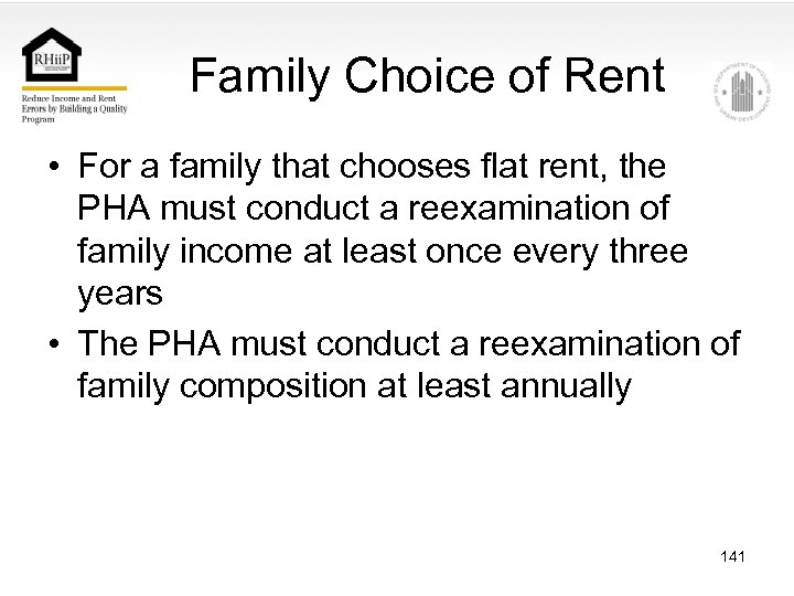 Family Choice of Rent • For a family that chooses flat rent, the PHA