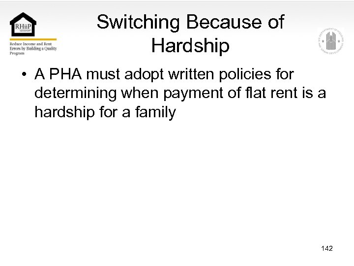Switching Because of Hardship • A PHA must adopt written policies for determining when