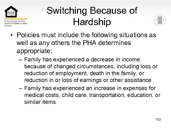 Switching Because of Hardship • Policies must include the following situations as well as