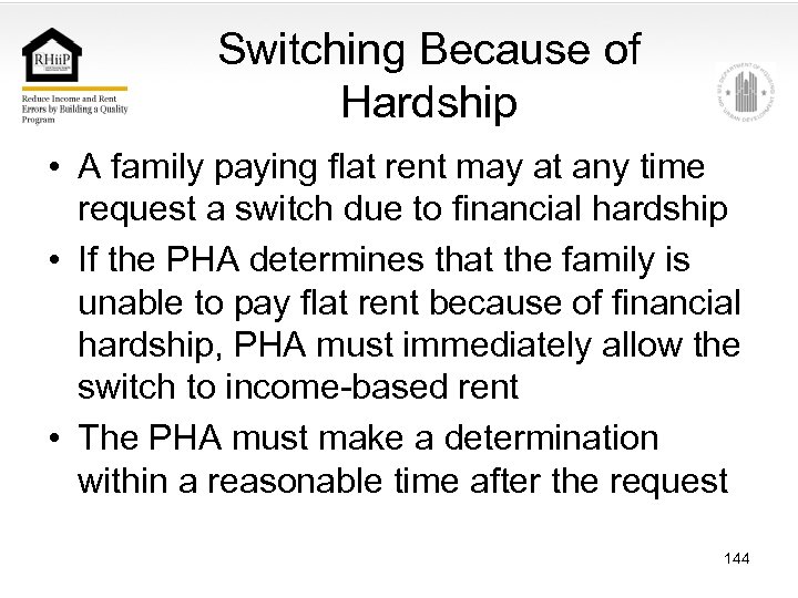 Switching Because of Hardship • A family paying flat rent may at any time