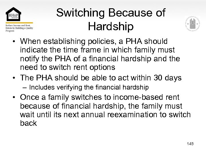 Switching Because of Hardship • When establishing policies, a PHA should indicate the time