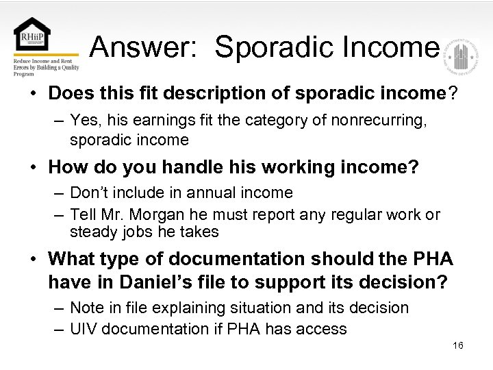 Answer: Sporadic Income • Does this fit description of sporadic income? – Yes, his