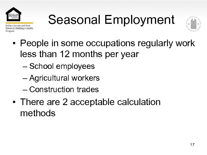 Seasonal Employment • People in some occupations regularly work less than 12 months per