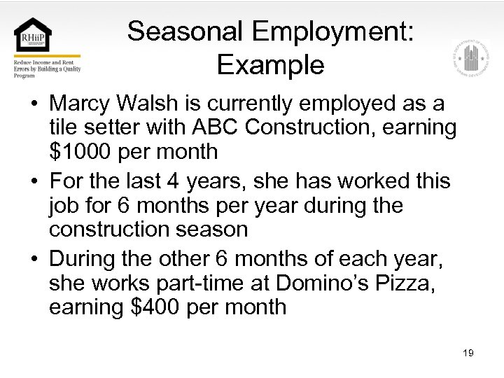 Seasonal Employment: Example • Marcy Walsh is currently employed as a tile setter with