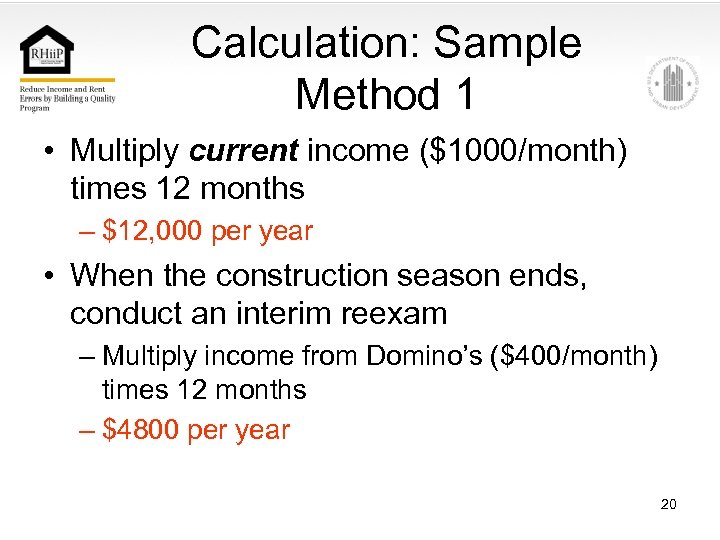 Calculation: Sample Method 1 • Multiply current income ($1000/month) times 12 months – $12,