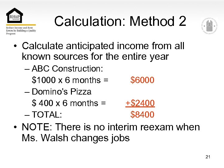 Calculation: Method 2 • Calculate anticipated income from all known sources for the entire