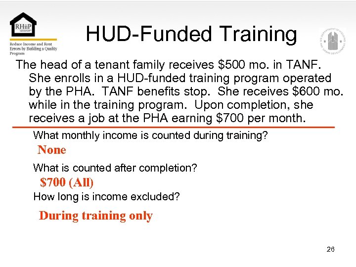 HUD-Funded Training The head of a tenant family receives $500 mo. in TANF. She