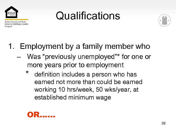 Qualifications 1. Employment by a family member who – Was “previously unemployed”* for one