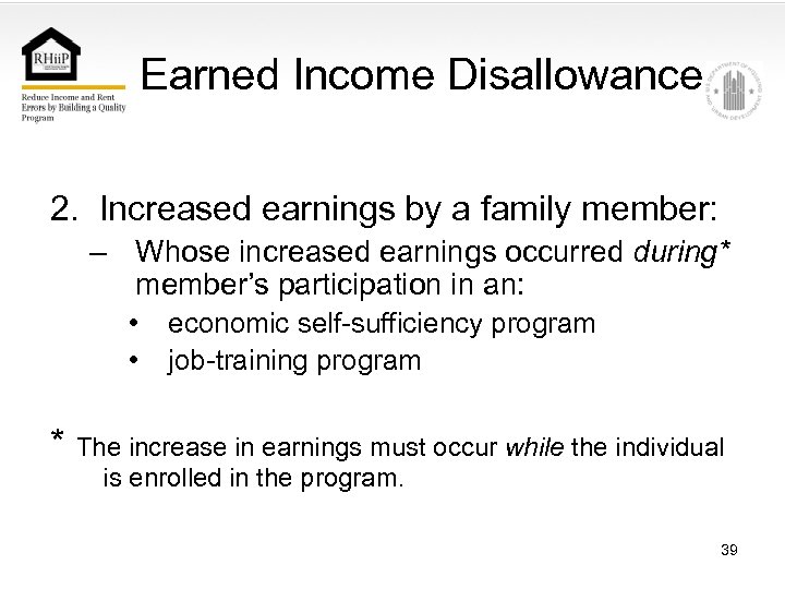 Earned Income Disallowance 2. Increased earnings by a family member: – Whose increased earnings